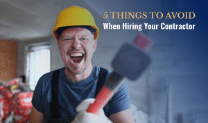 5 Things to Avoid When Hiring Your Contractor