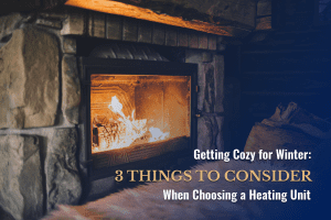3 Things to Consider When Choosing a Heating Unit