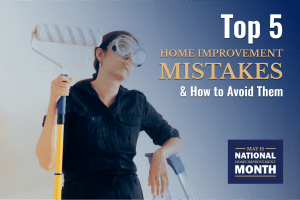 Top 5 Home Improvement Mistakes & How to Avoid Them