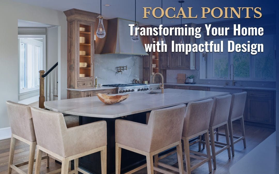 Elegant kitchen with a central island, pendant lighting, and custom cabinetry, highlighting the concept of impactful focal point design.
