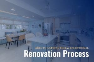 Keys to a Stress-free Renovation
