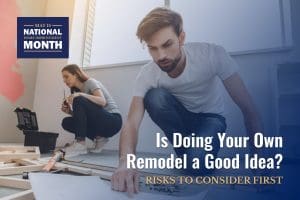 Is Doing Your Own Remodel a Good Idea? Risks to Consider First