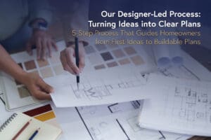 Our Designer-Led Process: Turning Ideas into Clear Plans
