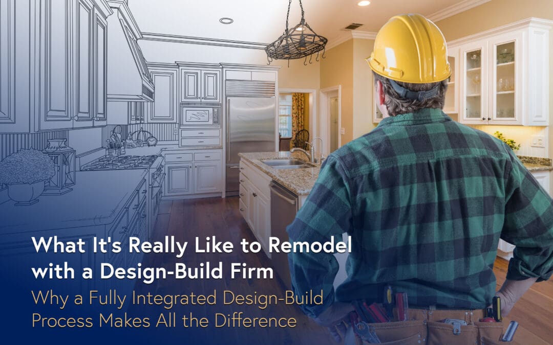 What It’s Really Like to Remodel with a Design-Build Firm